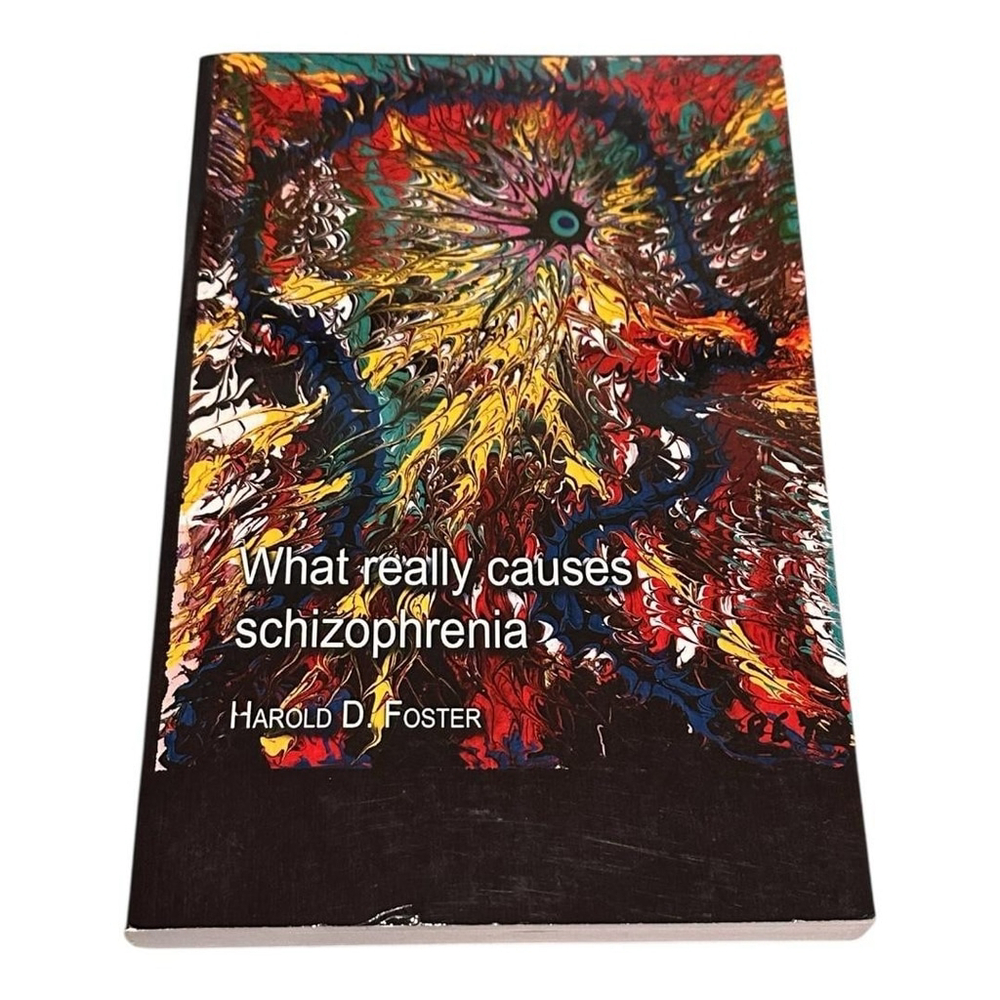 What Really Causes Schizophrenia Harold Foster Paperback ISBN 9781412015318